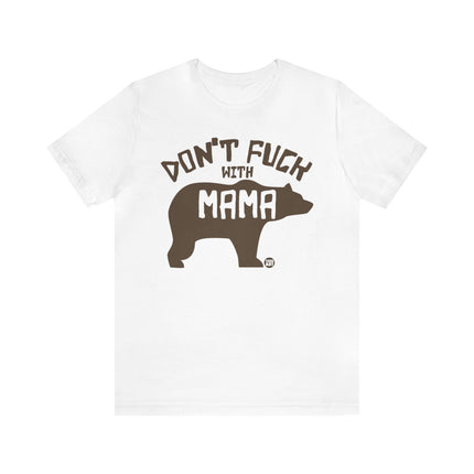 Don't Fuck With Mama Bear Unisex Tee