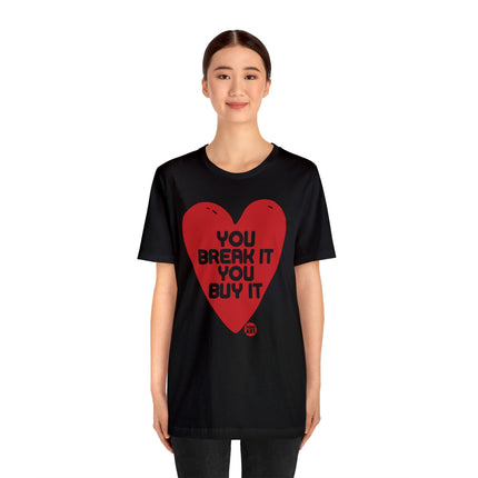 You Break It You Buy It Heart Tee