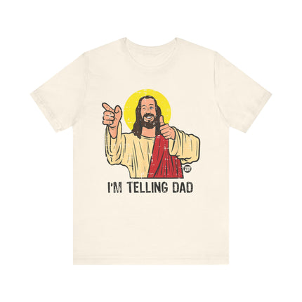 I'm Telling Dad Jesus Tee, Funny Jesus Tshirt