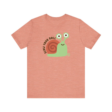 Cute "SLOW YOUR ROLL" Snail Tee Shirt