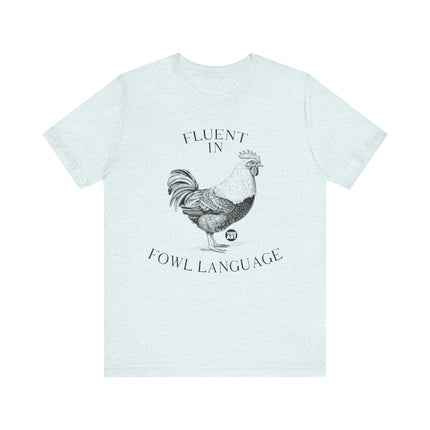 Fluent in Fowl Language Chicken Tee