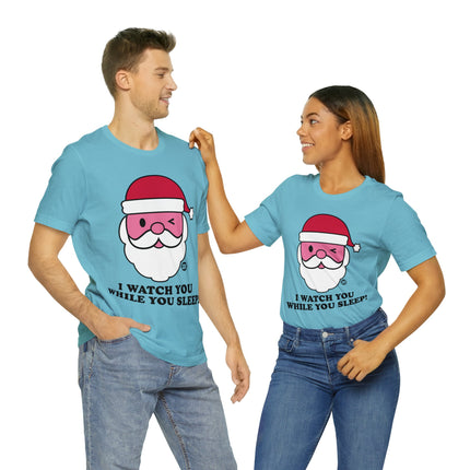 I Watch You While You Sleep Santa Unisex Tee