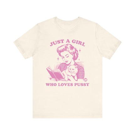 Just a Girl Who Loves Pussy Tee, Funny Cat Lover Tshirt for Her