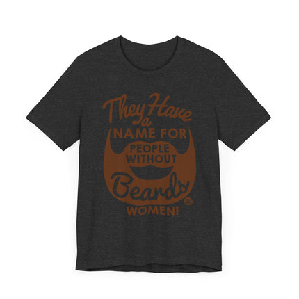 Funny "PEOPLE WITHOUT BEARDS" Tee Shirt