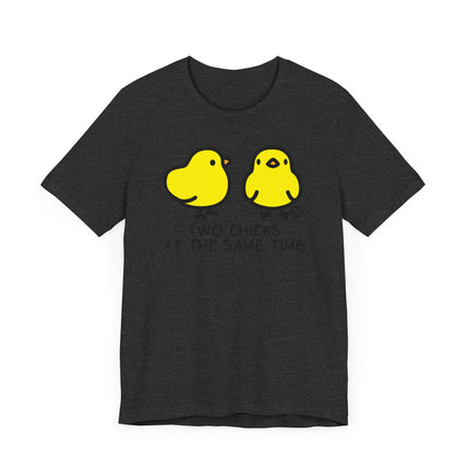 Funny "TWO CHICKS AT THE SAME TIME" Tee Shirt