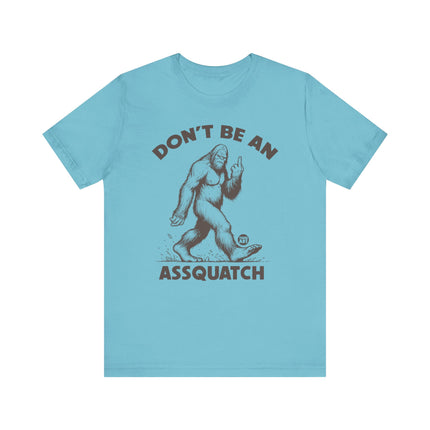 Don't Be Assquatch Bigfoot Tee