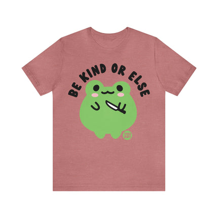 Be Kind Or Else Frog Unisex Tee