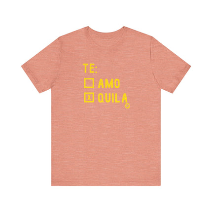 Funny "TE AMO QUILA" Tee Shirt