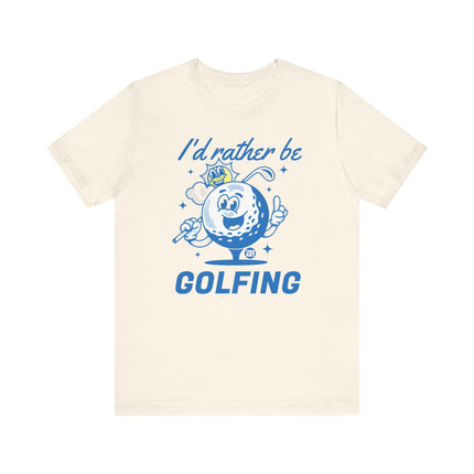 I'd Rather Be Golfing Tee