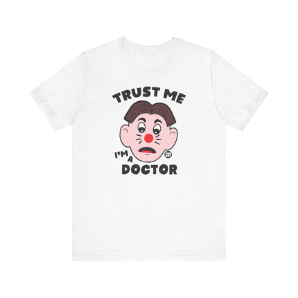 Funny "TRUST ME I'M A DOCTOR" Tee Shirt