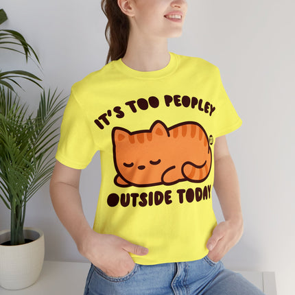 It's Too Peopley Outside Cat Unisex Short Sleeve Tee