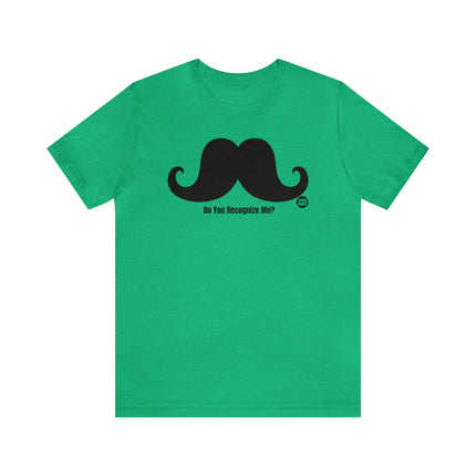 Do You Recognize me Moustache Unisex Tee