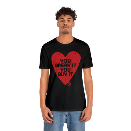 You Break It You Buy It Heart Tee