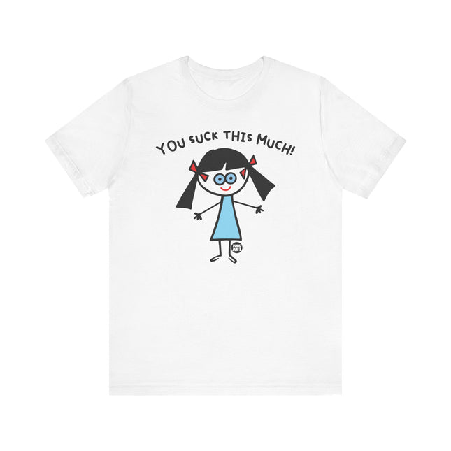 Funny "YOU SUCK THIS MUCH" Tee Shirt