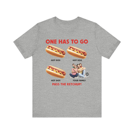 One Has To Go Hot Dog Family Tshirt