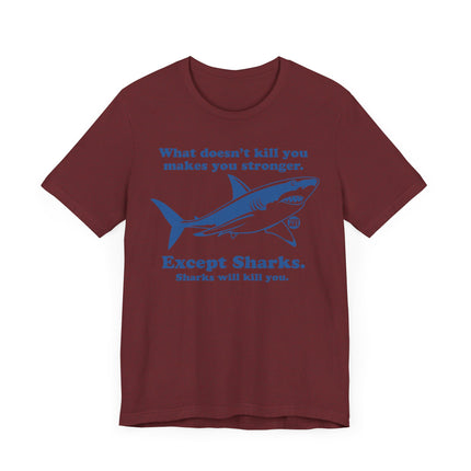 Funny "WHAT DOESN'T KILL YOU" Shark Tee Shirt