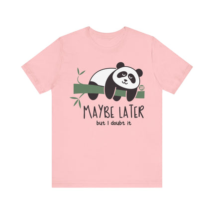 Maybe Later Doubt It Panda Tee