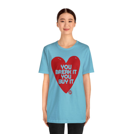 You Break It You Buy It Heart Tee