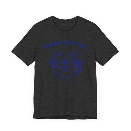 Funny "TICKS DIG ME" Tee Shirt