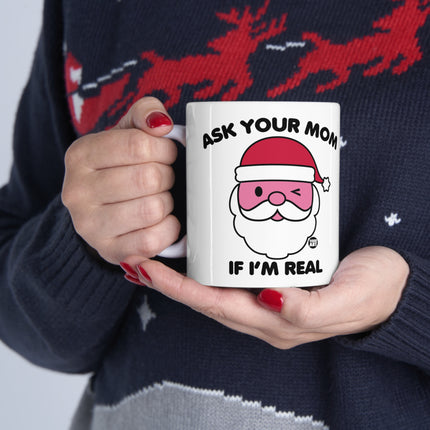 Ask Mom If I'm Real Santa Xmas Ceramic Mug