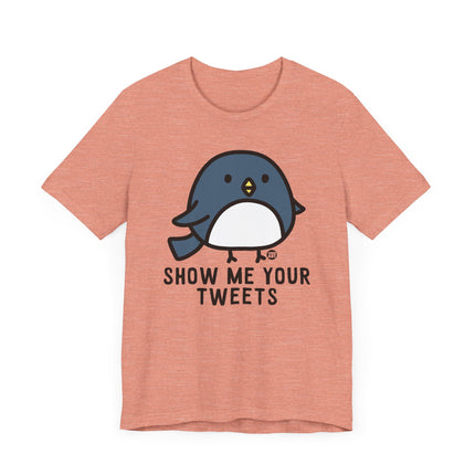 Funny "SHOW ME YOUR TWEETS" Tee Shirt