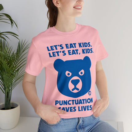 Let's Eat Kids Punctuation Saves Lives Unisex Short Sleeve Tee