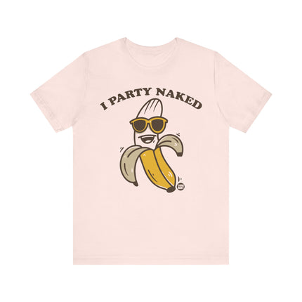 I Party Naked Banana Tee