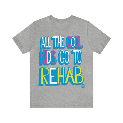 All Cool Kids Go To Rehab Pretty Unisex Tee