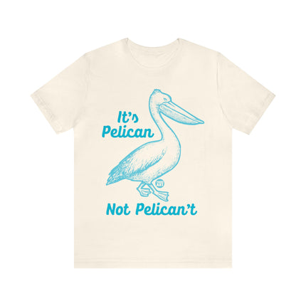 Pelican Not can't Unisex Short Sleeve Tee