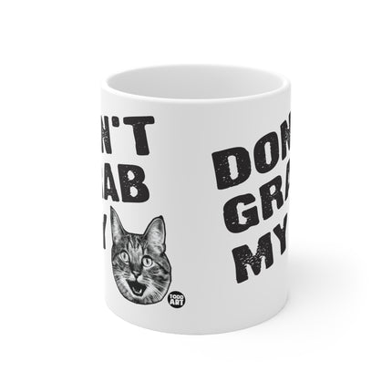 Don't Grab My Pussy Ceramic Mug