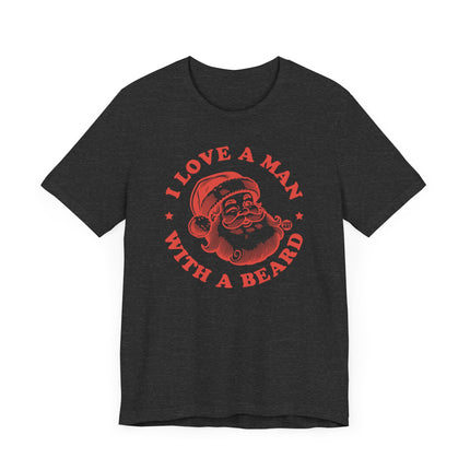 Funny "I LOVE A MAN WITH A BEARD" Santa Tee Shirt