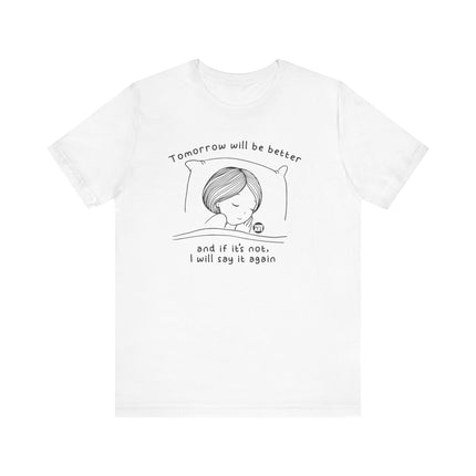 Tomorrow Will Be Better Tee, Positive Thinking Tee