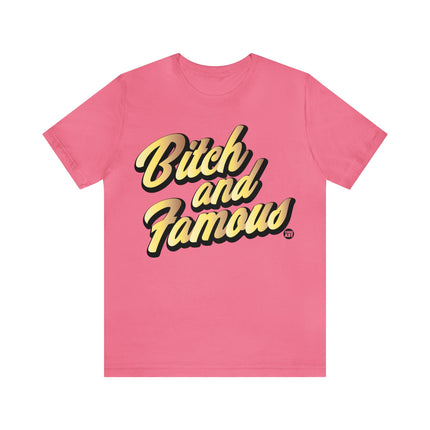 Bitch and Famous Unisex Tee