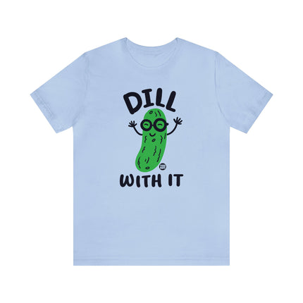 Dill With It Pickle Unisex Tee