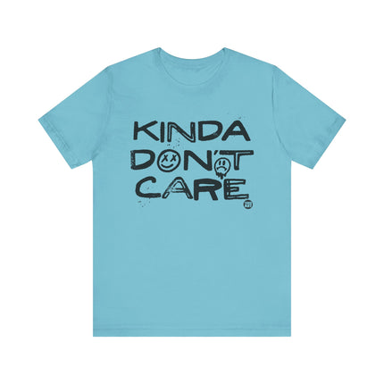 Kinda Don't Care Tee