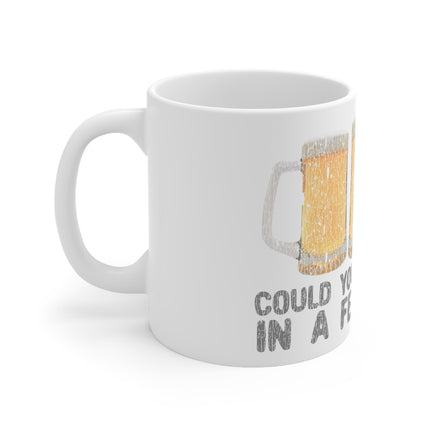 Come Back Few Beers Ceramic Mug