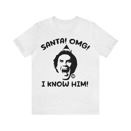 Santa OMG I know Him Unisex Tee