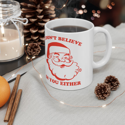 I Don't Believe in You Either Santa Christmas Ceramic Mug