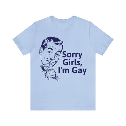 Sorry Girls I'm Gay Unisex Short Sleeve Tee