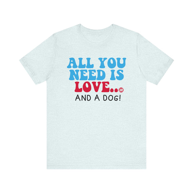 All You Need is Love and a Dog Tee