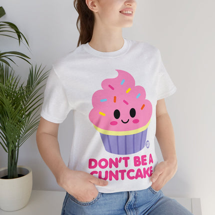 Don't Be  A Cuntcake Unisex Tee