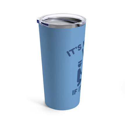 It's Not Gay If It's TSA Tumbler 20oz