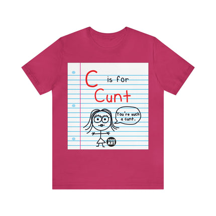 C Is For Cunt Unisex Tee