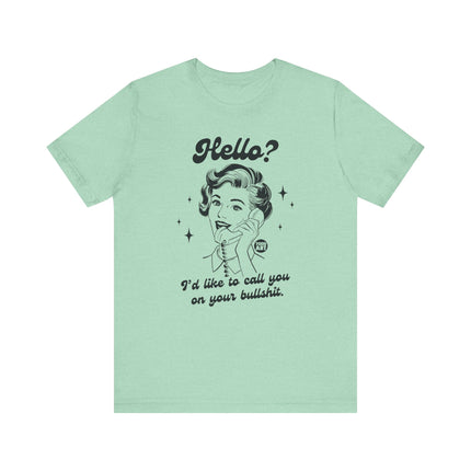 Hello Call You On Your Bullshit Tee, Retro Call You On Bullshit Tshirts