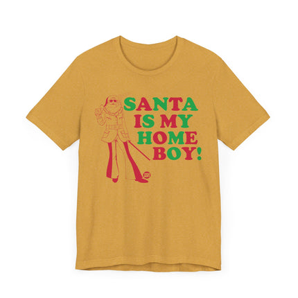 Funny "SANTA IS MY HOME BOY" Tee Shirt