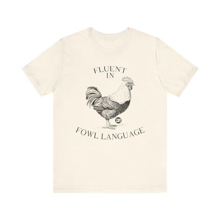 Fluent in Fowl Language Chicken Tee