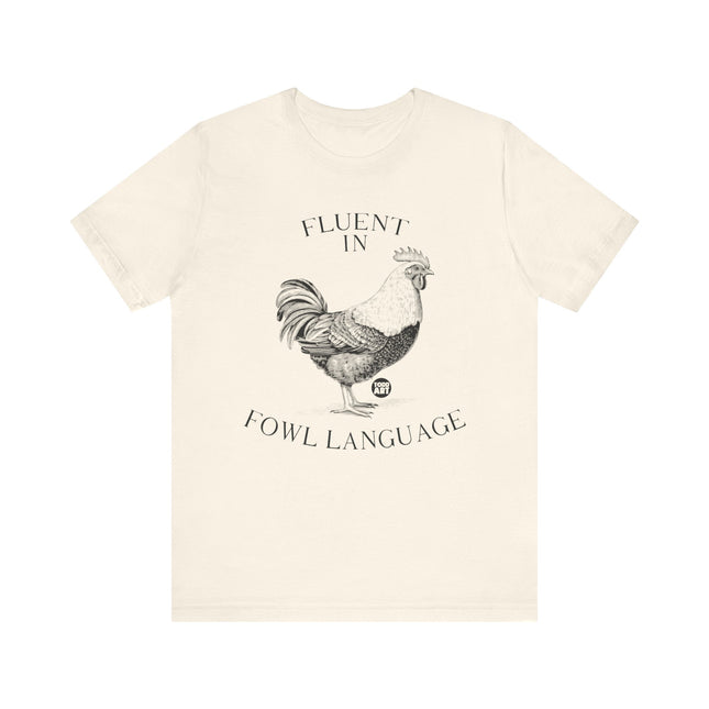 Fluent in Fowl Language Chicken Tee