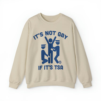 It's Not Gay If TSA Crewneck Sweatshirt