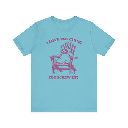 Love Watching You Screw Up Raccoon Tee, Sarcastic Raccoon Tshirt