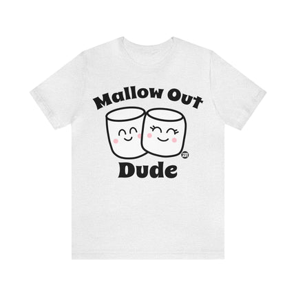 Mallow Out Dude Unisex Short Sleeve Tee